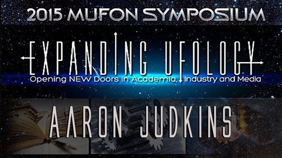 MUFON Symposium 2015 - Aaron Judkins