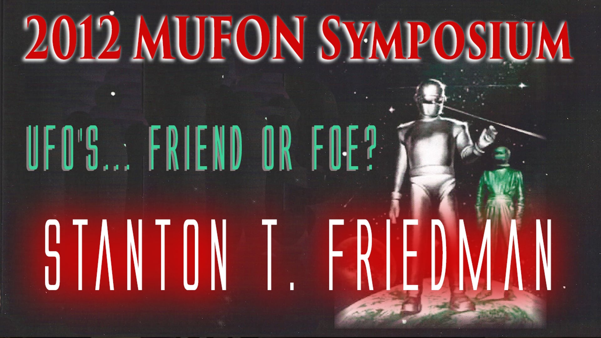 Stanton Friedman - 2012 MUFON Symposium