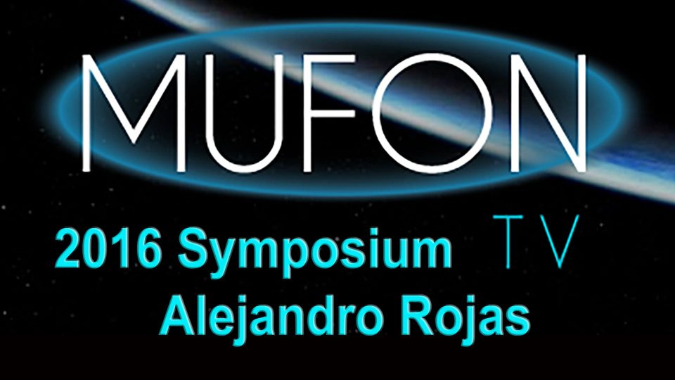 Alejandro Rojas - MUFON Symposium 2016