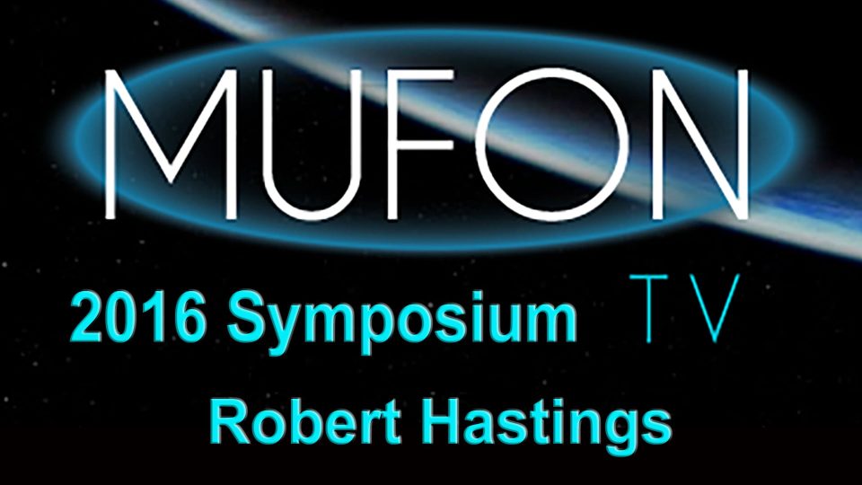 Robert Hastings - MUFON Symposium 2016