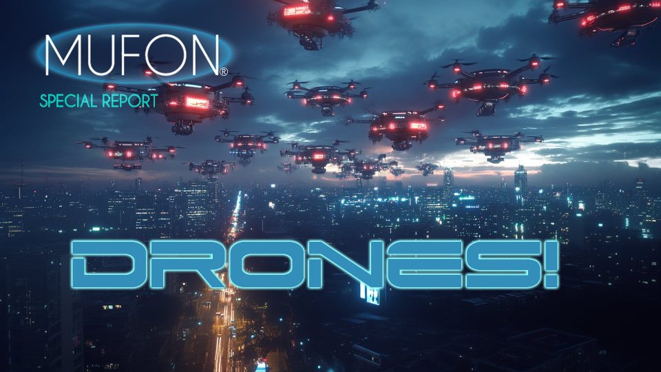 DRONES!  Special MUFON Report