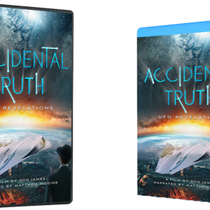 "Accidental Truth - UFO Revelations" Now on DVD & Blu Ray