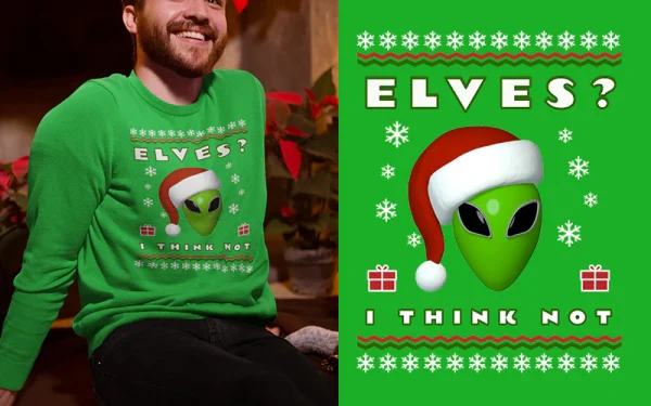 "Elves? I think Not!"  Christmas Sweatshirt